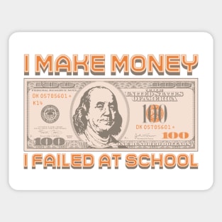 I Make Money - I Failed At School Sticker